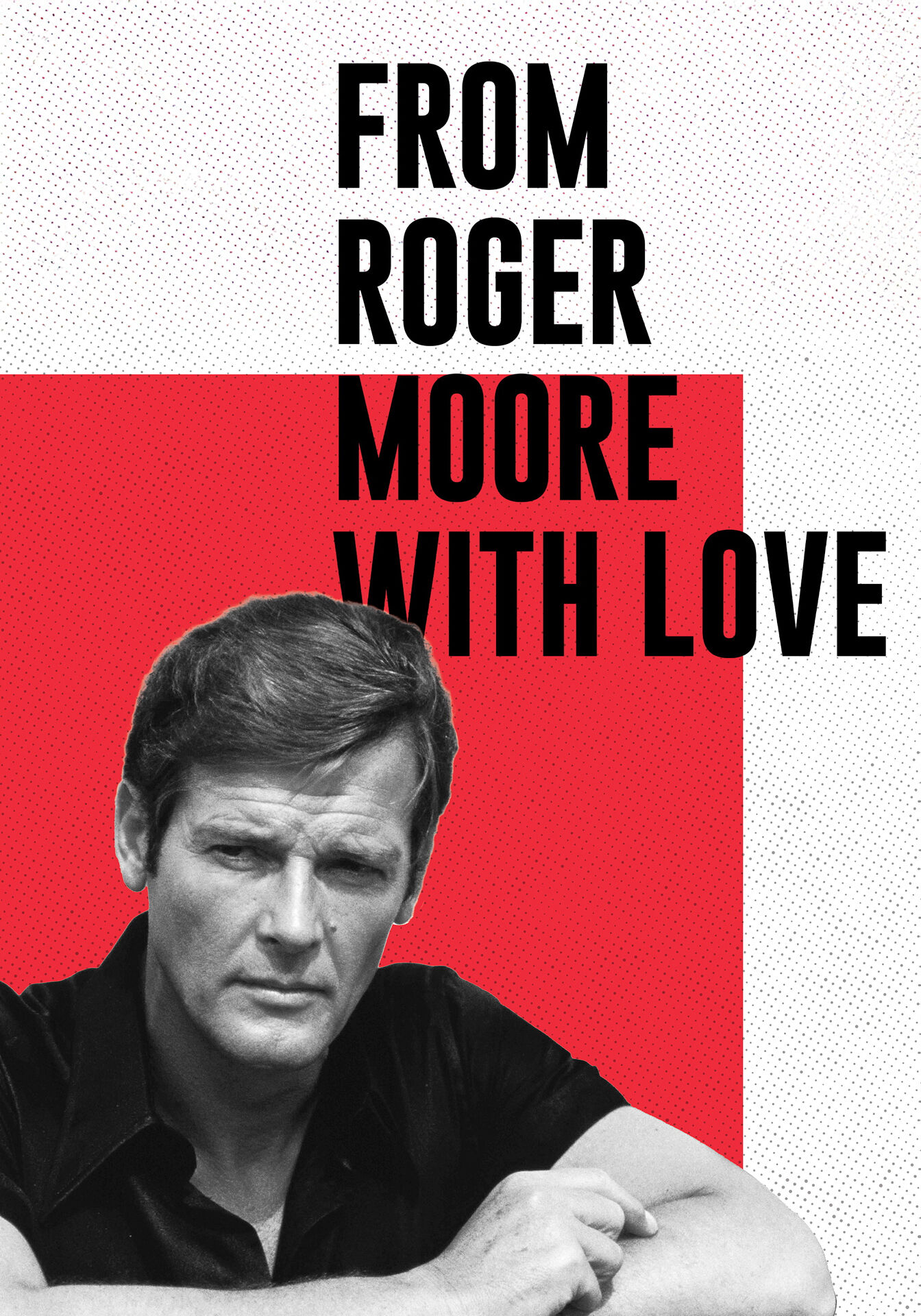 From Roger Moore with love